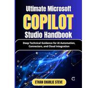 Ultimate Microsoft Copilot Studio Handbook: Deep Technical Guidance for AI Automation, Connectors, and Cloud Integration