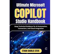 Ultimate Microsoft Copilot Studio Handbook: Deep Technical Guidance for AI Automation, Connectors, and Cloud Integration