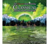 Ultimate Most Relaxing Classical Music In Universe - Ultimate Most Relaxing Classical Music In Universe [Compact Discs]