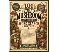 Ultimate Mushroom-Themed Word Search Puzzles: Explore the fascinating world of mushrooms one puzzle at a time!