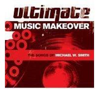 Ultimate Music Makeover: The Songs Of Michael W. Smith