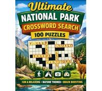 Ultimate National Park Crossword Search Puzzle Book: 100 Fun & Challenging Puzzles for Nature Lovers: Brain-Boosting, Stress-Relieving Crossword Games ... America’s National Parks One Puzzle at a Time
