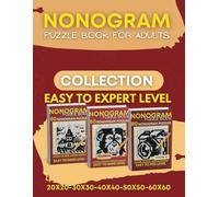 Ultimate Nonogram Puzzle Book For Adults: A Collection of 240 Nanograms Puzzles to Train Your Brain, Picross, Hanjie, Griddlers