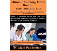 Ultimate Nursing Exam Bundle Exam Prep 2025-2026 . students preparing for NCLEX, NCLEX-RN, and CNA: Includes 6 Full-Length Practice Tests with 600+ ... Explanations to Help You Master the Exams
