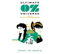 Ultimate OZ Universe Vol. 2: Into the Outerlands (Volume 2)