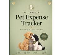 Ultimate Pet Expense Tracker: A Complete Pet Budget Planner and Expense Log Book for Tracking Food, Vet Visits, Medical Costs, Savings & Monthly Pet Care Expenses.