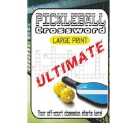 Ultimate Pickleball Crossword Challenge 60 Grids of Easy-to-Expert Wordplay for Sports Fans & Puzzle Addicts: From quick warm-ups to pro-level brain-smashers-your off-court obsession starts here!