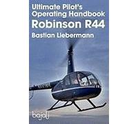 Ultimate Pilot's Operating Handbook - Robinson R44