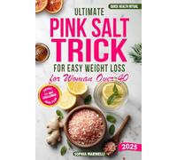 Ultimate Pink Salt Trick for Easy Weight Loss for woman over 40: Unlock Effortless Weight Loss. The Hormone-Healing Power of Pink Salt for Busy Women on the Go