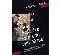 Ultimate Planner Book: Organize Your Life with Ease": "Effortlessly Plan Your Days, Achieve Your Goals, and Stay Productive"