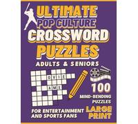 Ultimate Pop Culture Crossword Puzzle Book: 100 Mind-Bending Games For Entertainment and Sports Fan. For Adults and Seniors Large Print Challenges for Mental Relaxation
