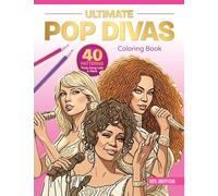 Ultimate Pop Divas Coloring Book: 40 Patterns, Trivia, Song Lists, and More (100 Percent Unofficial)