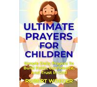 Ultimate Prayers For Children: Simple Daily Prayers To Build Faith, Confidence, And Trust In God