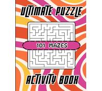 ULTIMATE PUZZLE ACTIVITY BOOK - 101 MAZES: Fun and Challenging Mazes for All Ages | Boost Focus, Logic, and Problem-Solving Skills | 101 Fun Puzzles to Train Your Brain and Relax Your Mind