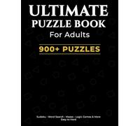 Ultimate Puzzle Book For Adults: 900+ Puzzles - Sudoku, Word Search, Mazes, Logic Games & More (Easy to Hard)