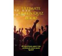 Ultimate Queen Quiz Book!: 101 questions about the legendary rock band Queen!
