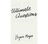 Ultimate Questions Bryan Magee, (Auteur)