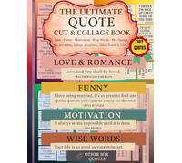 Ultimate Quote Cut-Out & Collage Book:: 362+ Motivational, Funny, Love & Life Quotes for Journaling, Scrapbooking & Creative Projects