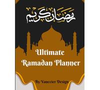 Ultimate Ramadan Planner: 30-Day Guided Journey with Daily, Weekly, and Monthly Tools for Spiritual Growth and Organization