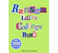Ultimate Ransom Letter & Collage Book: 2000+ Cut-Out Letters, Numbers & Symbols