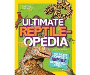 Ultimate Reptileopedia by National Geographic Kids Christina Wilsdon, (Auteur)