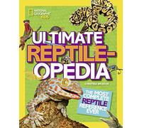 Ultimate Reptileopedia: The Most Complete Reptile Reference Ever