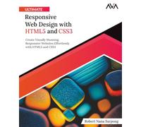 Ultimate Responsive Web Design with HTML5 and CSS3: Create Visually Stunning, Responsive Websites Effortlessly with HTML5 and CSS3 (English Edition)