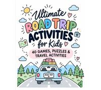 Ultimate Road Trip Activities for Kids: 40 Games, Puzzles & Travel Activities