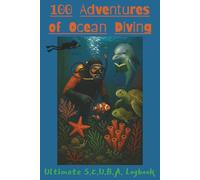 Ultimate S.C.U.B.A. Logbook: 100 Adventures of Ocean Diving