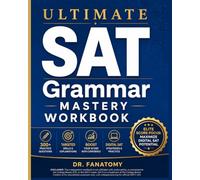 Ultimate SAT Grammar Mastery Workbook: 300+ Practice Questions ,Drills And Explanations For High School Students