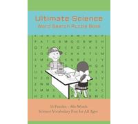 Ultimate Science Word Search Puzzle Book: 55 Puzzles - 660 Words Science Vocabulary Fun for All Ages