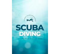 Ultimate Scuba Diving Log Book: Track 120 Dives | Dive Logbook for Divers: scuba diver journal / underwater dive log / certified diver logbook