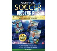 Ultimate Soccer Bios For Kids: 3 Books in 1 - Inspiring stories, facts and trivia about three soccer superstars: Illustrated bios for Leo Messi, Erling Haaland and Neymar Jr.