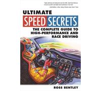 Ultimate Speed Secrets The Complete Guide to High-Performance and Race Driving