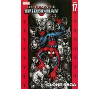 Ultimate Spider-Man – Volume 17 : Clone Saga – Marvel Comics