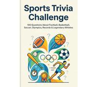 Ultimate Sports Trivia Quiz Book: Challenge Yourself with Fun Facts and Questions about Major Leagues, World Records, and Surprising Sports Trivia