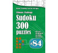 Ultimate Sudoku Challenge: 300 Puzzles - 60 Easy, 80 Medium, 80 Hard & 80 Expert | Brain-Training Fun for All Ages #84