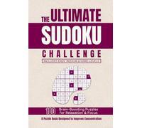 Ultimate Sudoku Challenge: A Collection of Easy, Medium & Hard Sudoku Puzzles for Relaxation and Mental Exercise