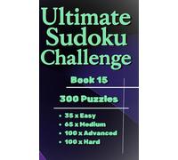 Ultimate Sudoku Challenge - Book 15 ( Pocket Size, Travel Size 5 x 8 in. ): 300 Easy, Medium, Advanced & Hard Puzzles for All Skill Levels