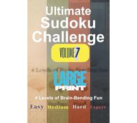 Ultimate Sudoku Challenge Volume 7: Two Puzzles Per Page, Easy, Medium, Hard, and Expert with Solutions
