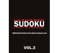 Ultimate Sudoku Inferno Vol.3: 1000 Brutal Puzzles from Hard to Expert Level. Test Your Brain with the Toughest Logic Challenges.