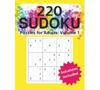 Ultimate Sudoku Puzzle Book for Adults: Volume 1: 220 Fun and Challenging Sudoku Puzzles with Complete Solutions | Easy, Medium, Hard & Expert Levels to Sharpen Your Mind| 8.5 x11| 110 pages