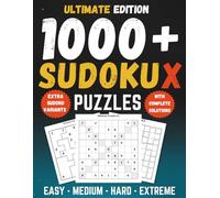 Ultimate Sudoku X Puzzle Book for Adults, Teens & Seniors: 1,000+ Easy, Medium, Hard & Extreme Diagonal Sudoku Puzzles with Extra Jigsaw, Killer, Hyper & Samurai Variants and Full Solutions