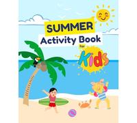 Ultimate Summer Activity Book for Kids Ages 5-8; 100+ Fun Games, Coloring, Mazes, Dot to Dot, Puzzles & More for Screen-Free Summer Fun!: Keep Kids ... - Great for Travel, Home, or Camp Days!
