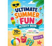 Ultimate Summer Fun Activity Book for Kids: 70+ Screen-Free Activities, Games, Mazes, Coloring Pages, Word Searches & Puzzles to Keep Kids Busy All Summer Long: Summer Learning Made Fun