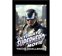 Ultimate Superhero Movie Trivia Challenge!: Suit up - it’s time to see if your superhero knowledge can save the day.