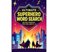 Ultimate Superhero Word Search: 60 Fun Puzzles for Kids Ages 6-12 | Word Search Puzzles with Easy to Read Print about Superheroes, Villans, Powers and ... | Gift for Vacations, Holidays and Relaxation
