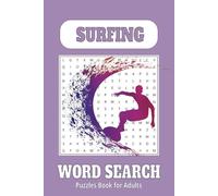 Ultimate Surfing Word Search Puzzle Book: Fun & Relaxing Brain Exercises for Adults & Seniors: Engaging & Easy-to-Read 6x9 Word Search for Adults, ... - Perfect for Mental Sharpness and Relaxation