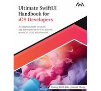 Ultimate SwiftUI Handbook for iOS Developers: A complete guide to native app development for iOS, macOS, watchOS, tvOS, and visionOS (English Edition)