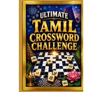 Ultimate Tamil Crossword Challenge: Engaging Tamil Crossword Puzzles to Sharpen Your Mind, Test Your Vocabulary, and Enjoy Hours of Fun